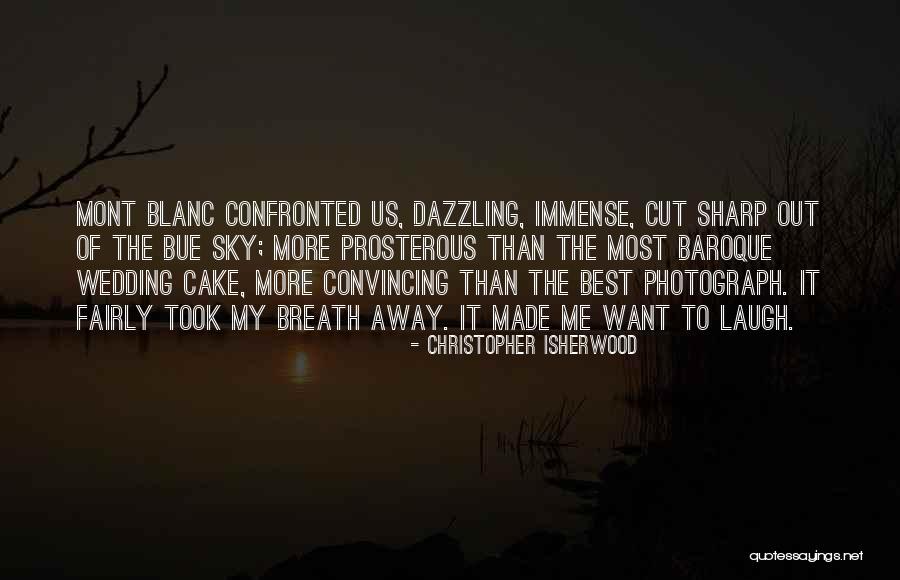 Mont Blanc Quotes By Christopher Isherwood