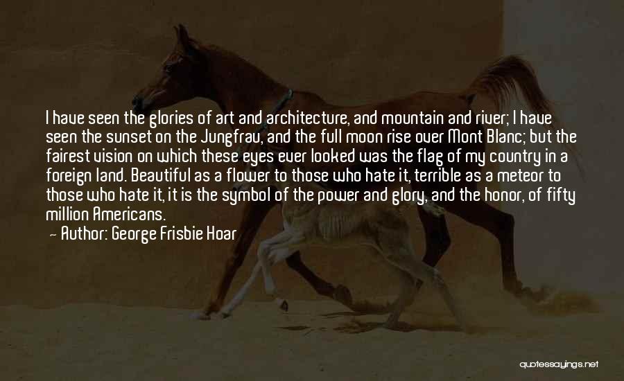 Mont Blanc Quotes By George Frisbie Hoar