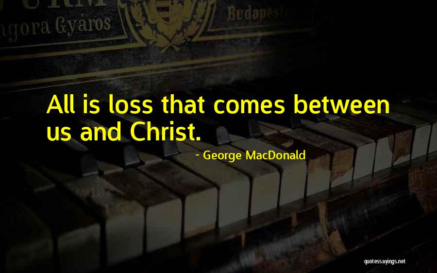 Montador Gallito Quotes By George MacDonald Montador Gallito Quotes By George MacDonald