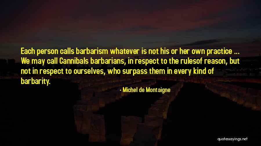Montaigne Cannibals Quotes By Michel De Montaigne Montaigne Cannibals Quotes By Michel De Montaigne