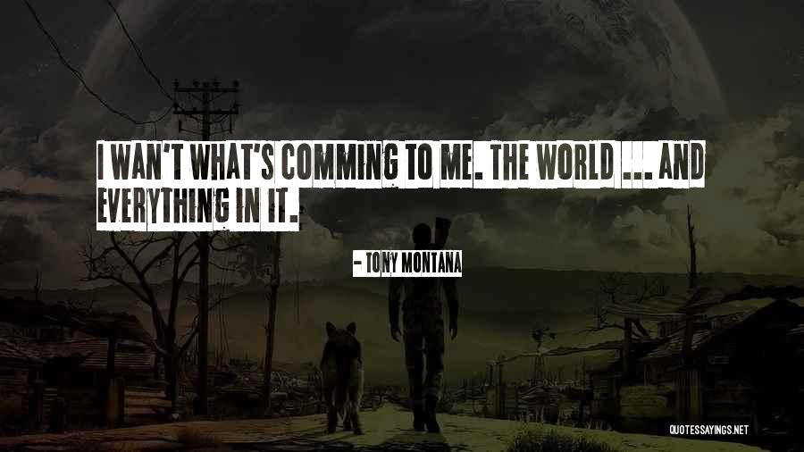 Montana Quotes By Tony Montana Montana Quotes By Tony Montana