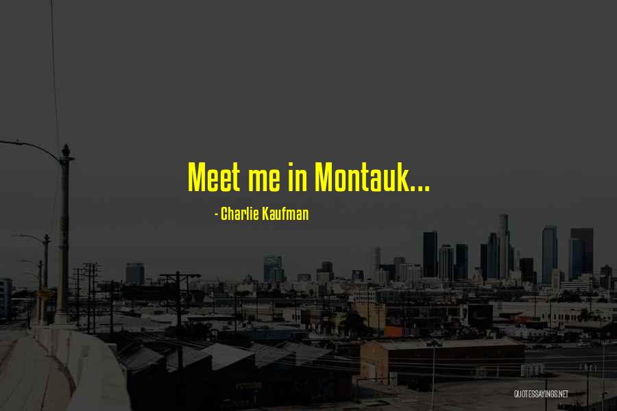 Montauk Quotes By Charlie Kaufman