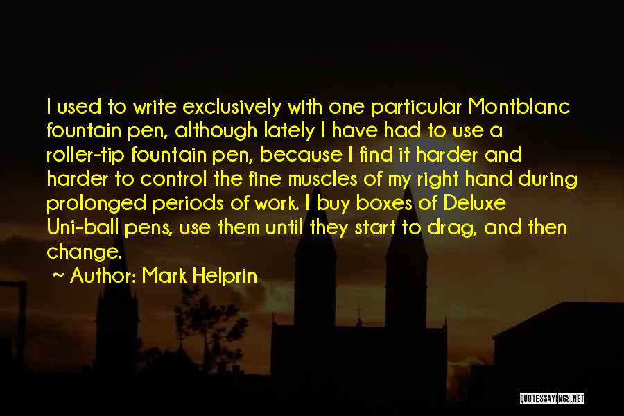 Montblanc Pen Quotes By Mark Helprin