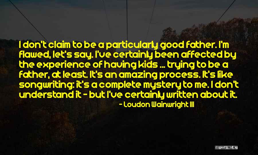Montbrun Les Quotes By Loudon Wainwright III Montbrun Les Quotes By Loudon Wainwright III