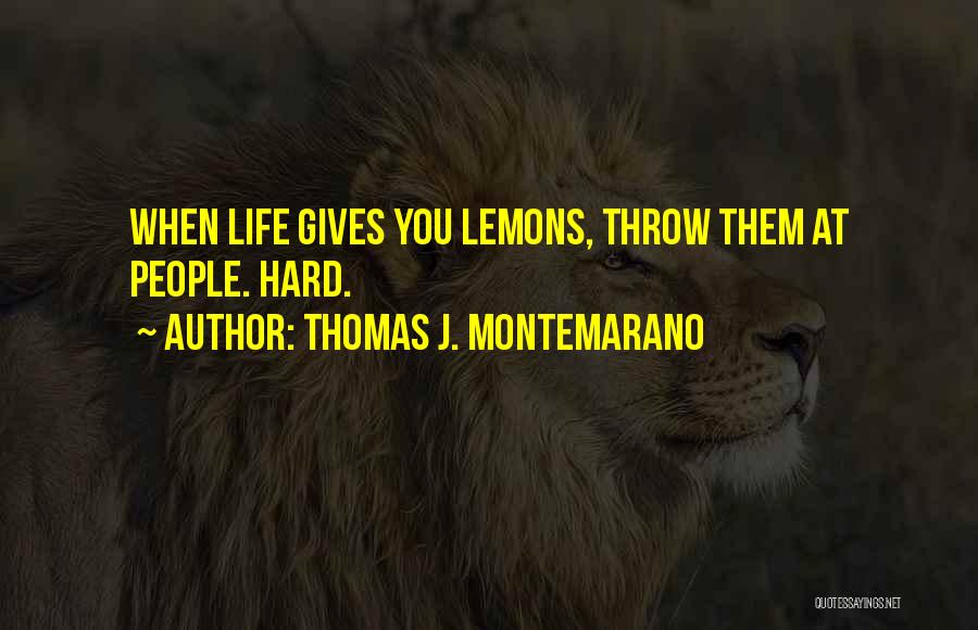 Montemarano Quotes By Thomas J. Montemarano