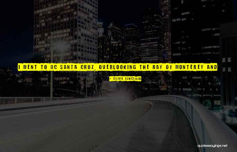Monterey Bay Quotes By Clive Sinclair Monterey Bay Quotes By Clive Sinclair