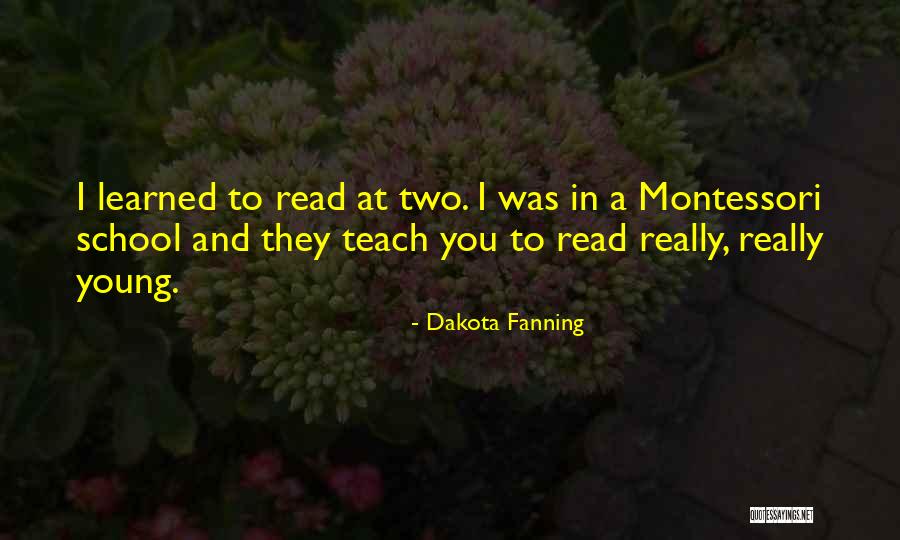 Montessori School Quotes By Dakota Fanning Montessori School Quotes By Dakota Fanning