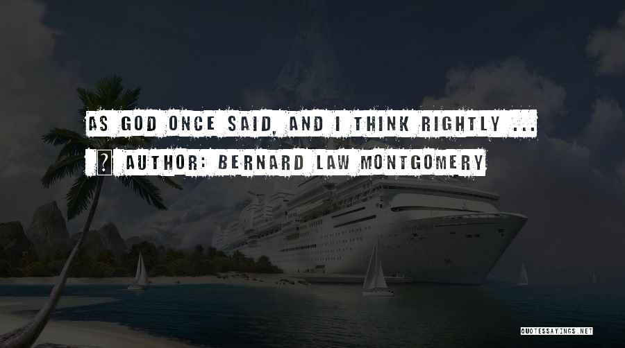 Montgomery Bernard Quotes By Bernard Law Montgomery