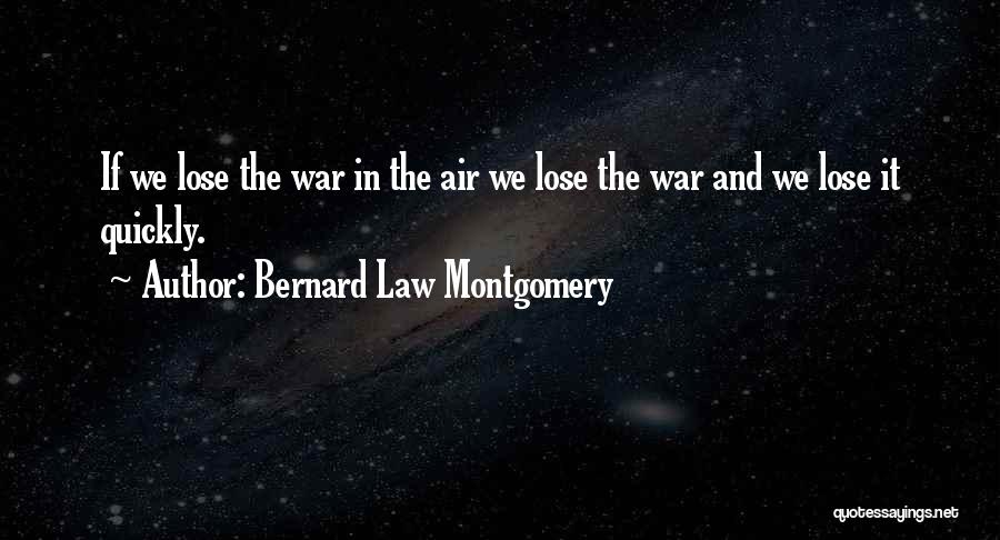 Montgomery Bernard Quotes By Bernard Law Montgomery