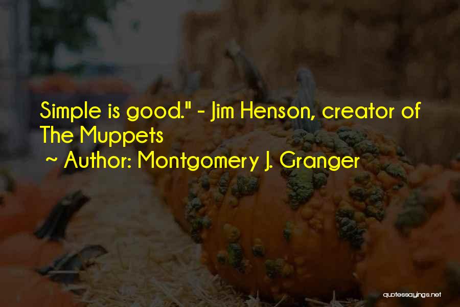 Montgomery J. Granger Quotes 567107