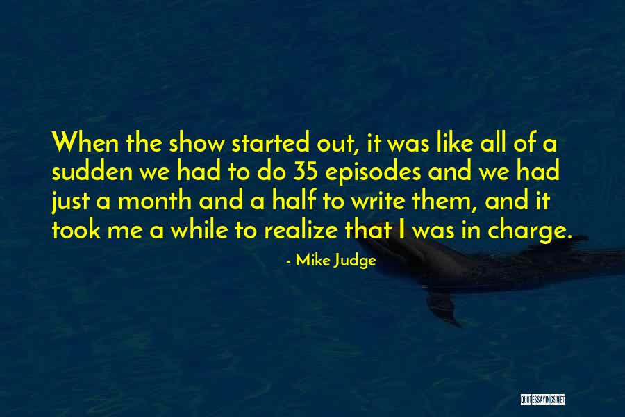 Month The Show Quotes By Mike Judge Month The Show Quotes By Mike Judge