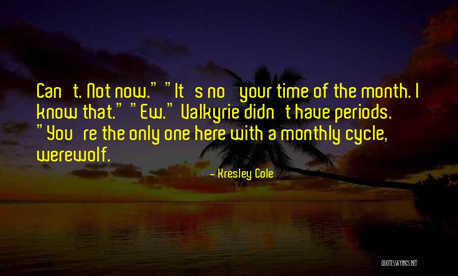 Monthly Periods Quotes By Kresley Cole Monthly Periods Quotes By Kresley Cole