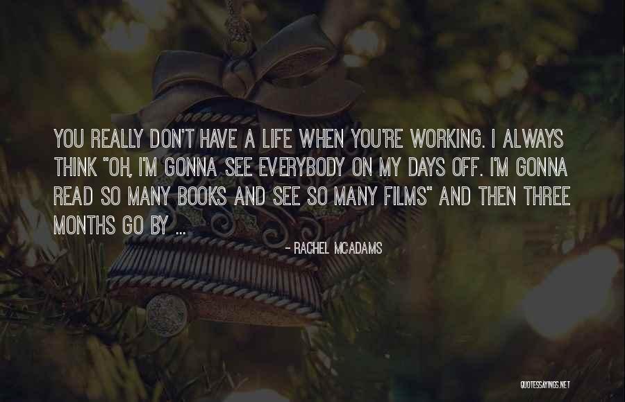 Months And Days Quotes By Rachel McAdams Months And Days Quotes By Rachel McAdams