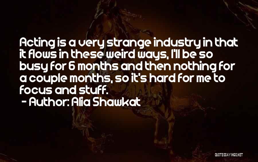 Months Quotes By Alia Shawkat