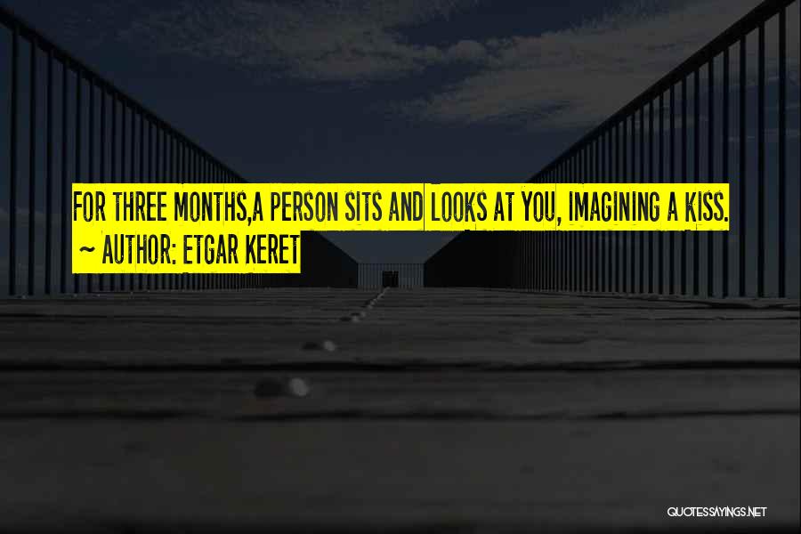 Months Quotes By Etgar Keret