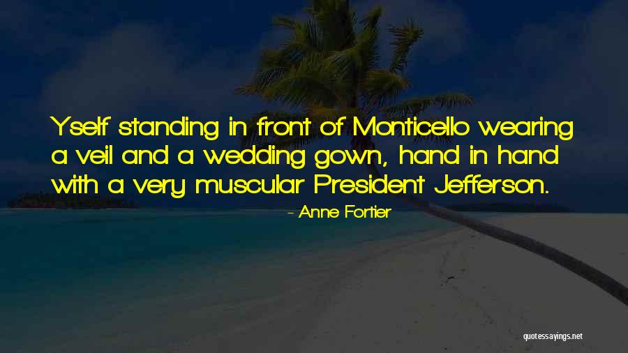 Monticello Quotes By Anne Fortier