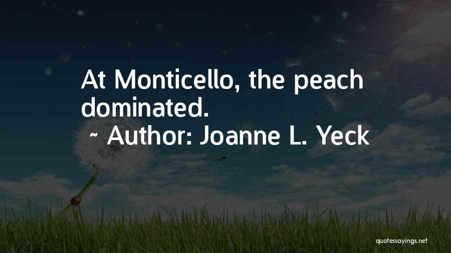 Monticello Quotes By Joanne L. Yeck