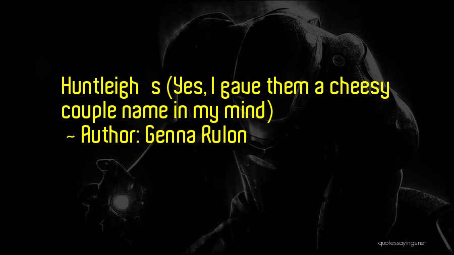 Montones Quotes By Genna Rulon