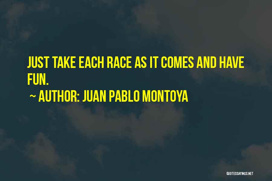 Montoya Quotes By Juan Pablo Montoya