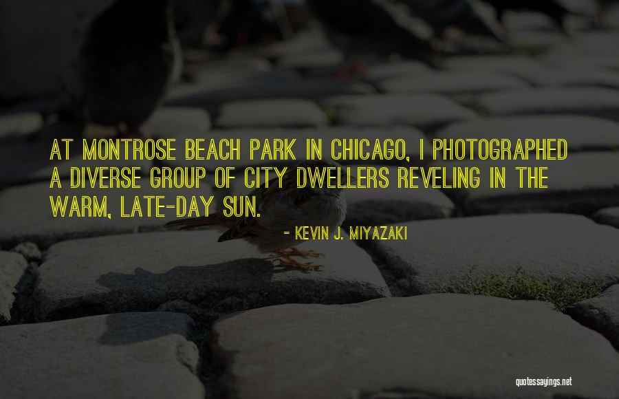 Montrose Beach Quotes By Kevin J. Miyazaki Montrose Beach Quotes By Kevin J. Miyazaki