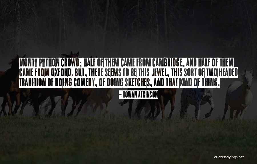 Monty Python Quotes By Rowan Atkinson Monty Python Quotes By Rowan Atkinson