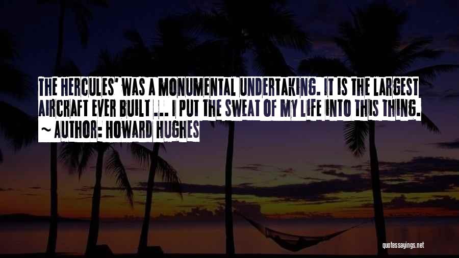 Monumental Life Quotes By Howard Hughes