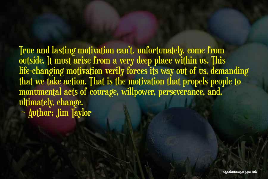 Monumental Life Quotes By Jim Taylor