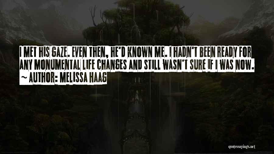 Monumental Life Quotes By Melissa Haag Monumental Life Quotes By Melissa Haag