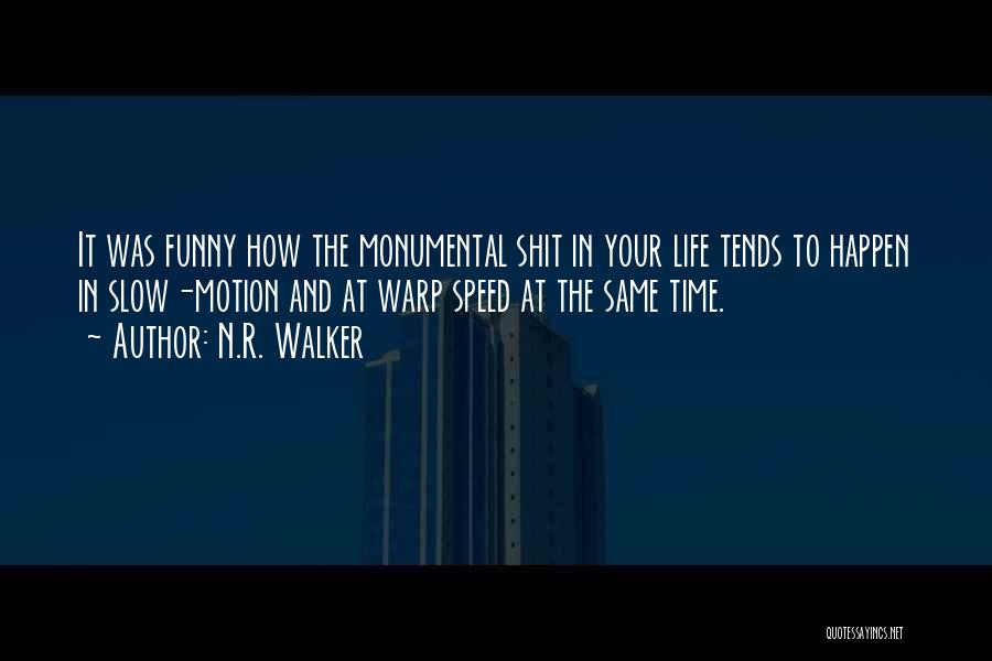 Monumental Life Quotes By N.R. Walker Monumental Life Quotes By N.R. Walker