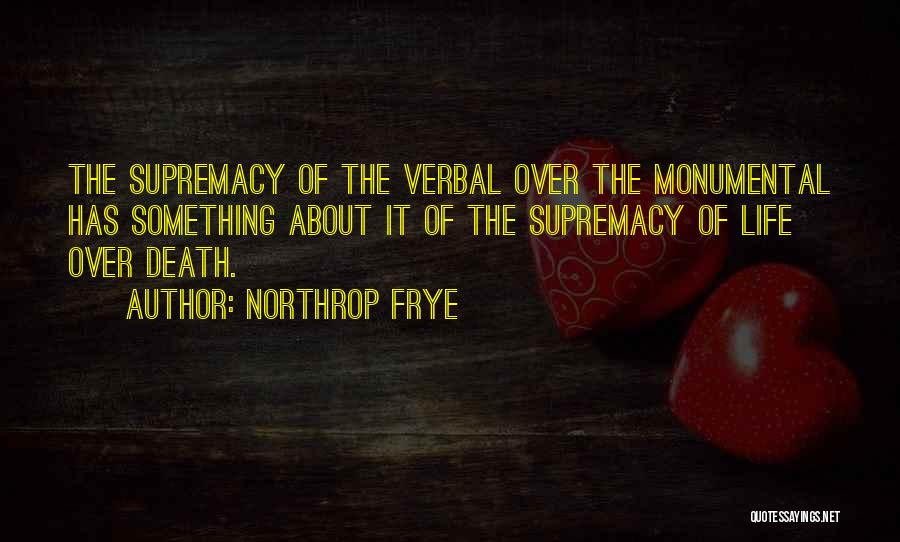 Monumental Life Quotes By Northrop Frye