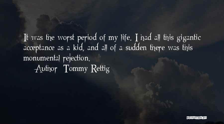 Monumental Life Quotes By Tommy Rettig