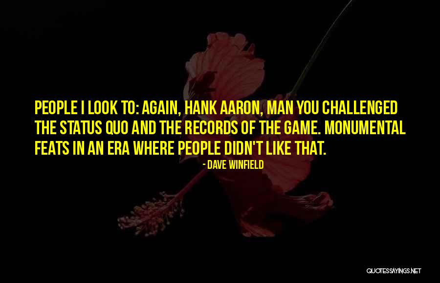 Monumental Man Quotes By Dave Winfield Monumental Man Quotes By Dave Winfield