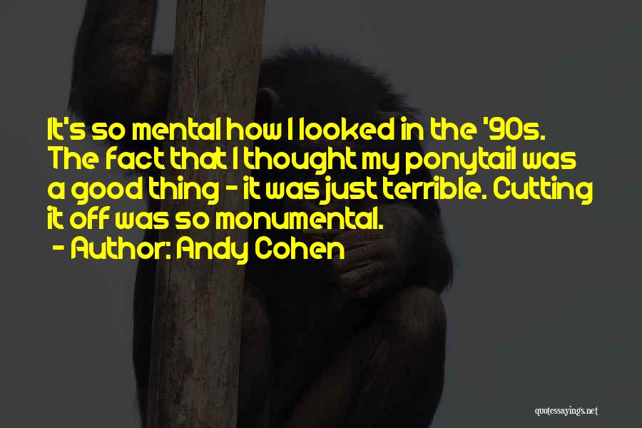 Monumental Quotes By Andy Cohen