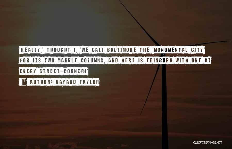 Monumental Quotes By Bayard Taylor