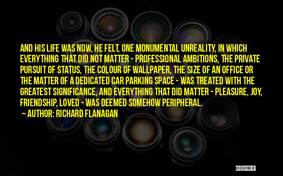 Monumental Quotes By Richard Flanagan