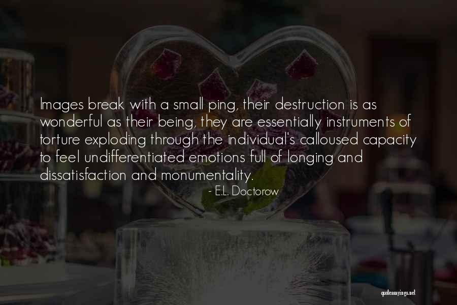 Monumentality Quotes By E.L. Doctorow Monumentality Quotes By E.L. Doctorow