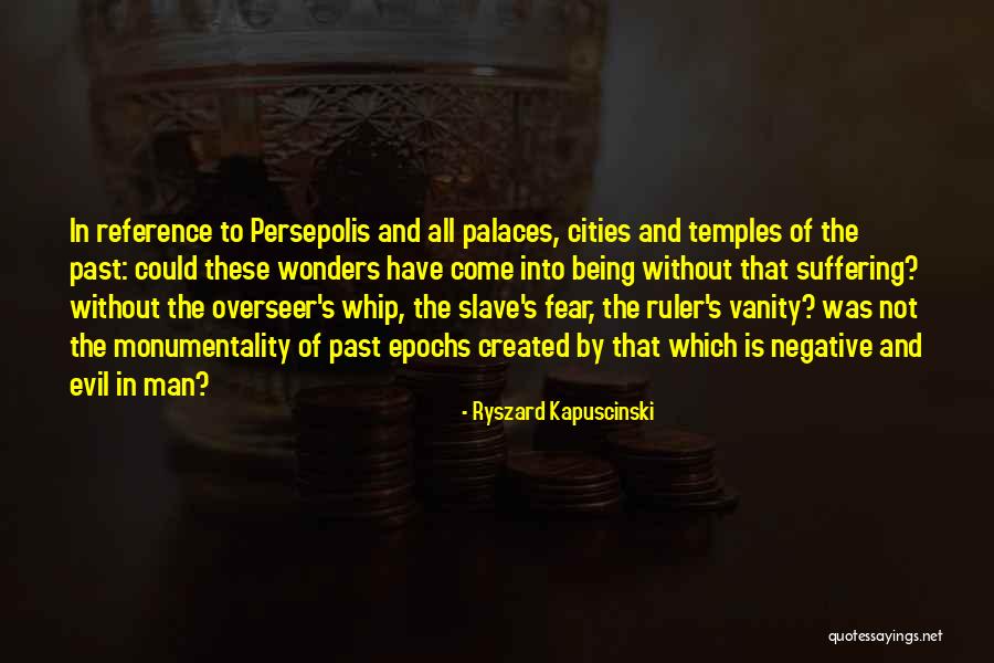 Monumentality Quotes By Ryszard Kapuscinski Monumentality Quotes By Ryszard Kapuscinski