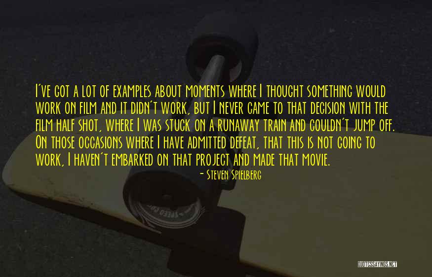 Monumente Historike Quotes By Steven Spielberg Monumente Historike Quotes By Steven Spielberg
