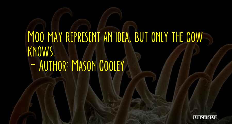 Moo Cow Quotes By Mason Cooley