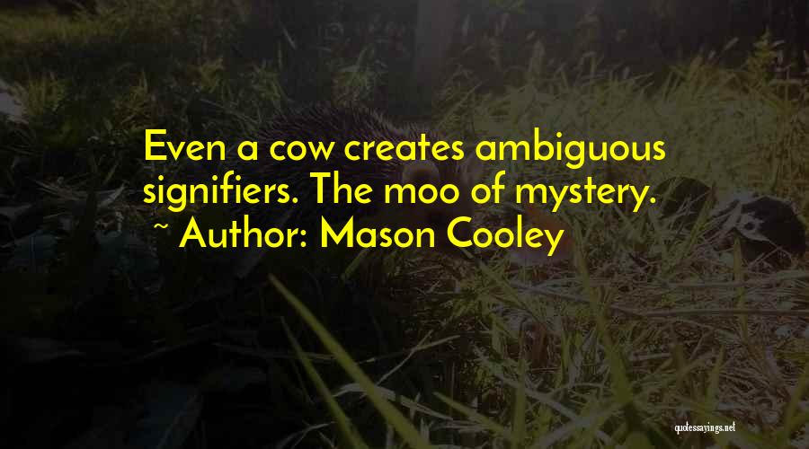 Moo Cow Quotes By Mason Cooley