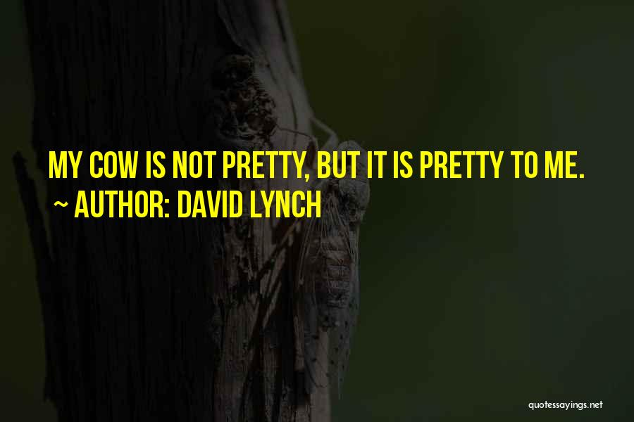 Moo Quotes By David Lynch