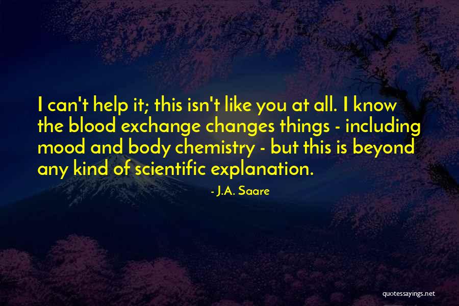 Mood Changes Quotes By J.A. Saare