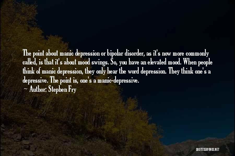 Mood Disorder Quotes By Stephen Fry