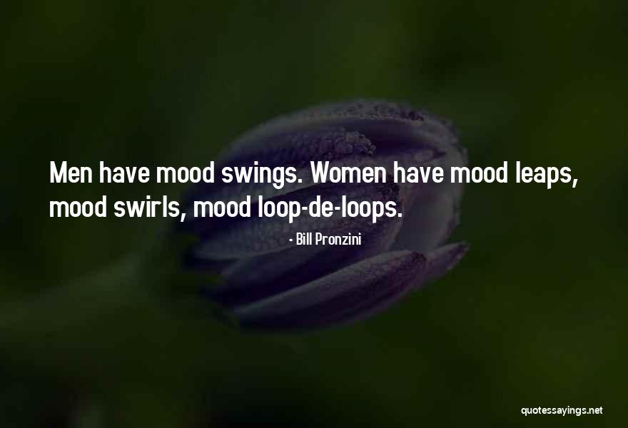 Mood Swings Quotes By Bill Pronzini Mood Swings Quotes By Bill Pronzini