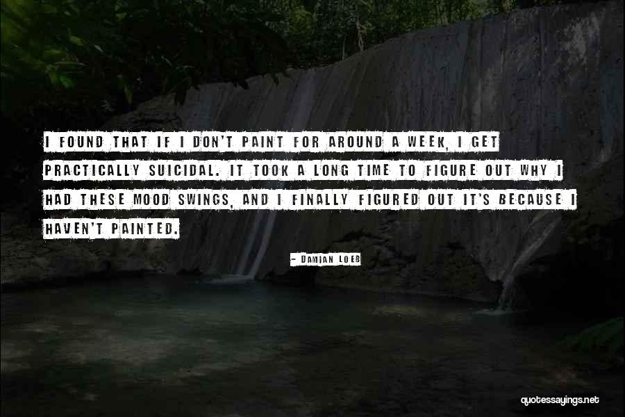 Mood Swings Quotes By Damian Loeb Mood Swings Quotes By Damian Loeb