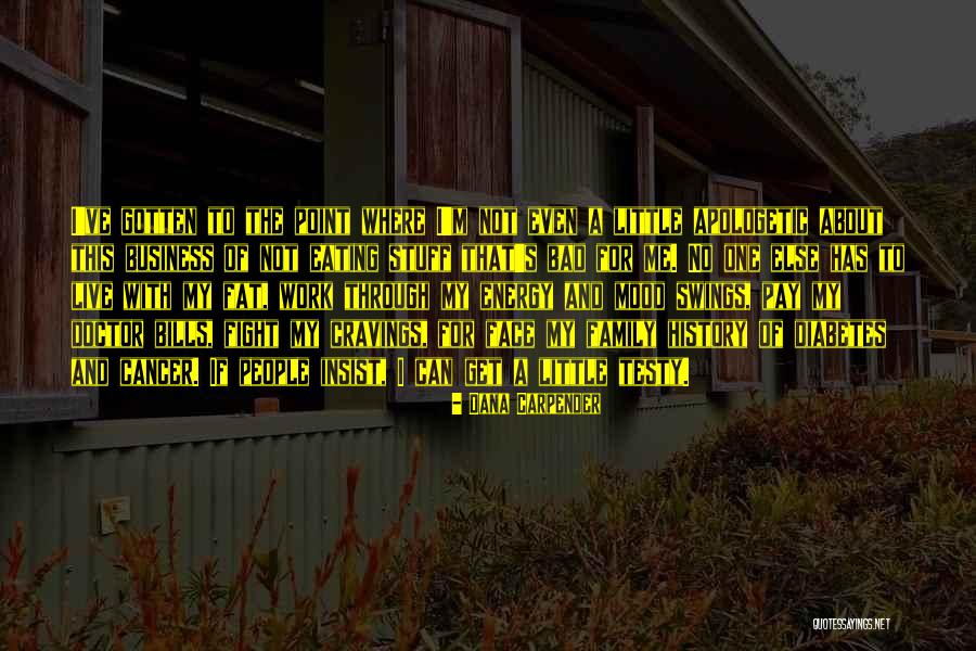 Mood Swings Quotes By Dana Carpender Mood Swings Quotes By Dana Carpender