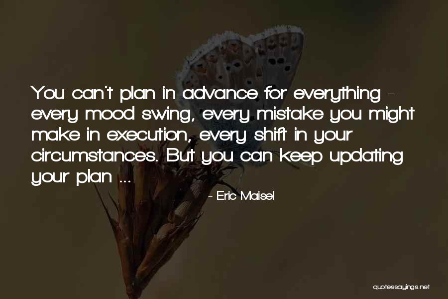 Mood Swings Quotes By Eric Maisel Mood Swings Quotes By Eric Maisel