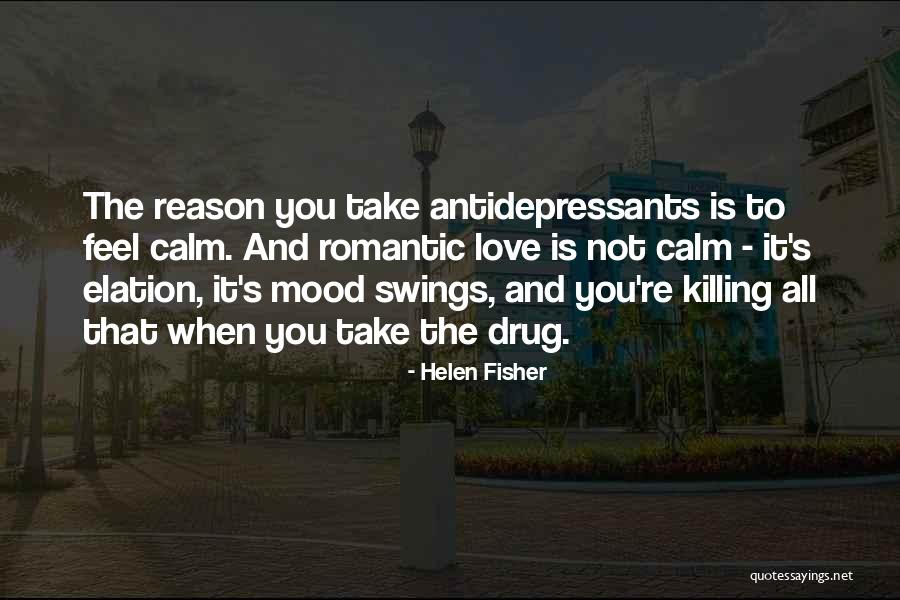 Mood Swings Quotes By Helen Fisher Mood Swings Quotes By Helen Fisher