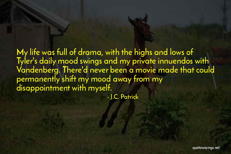 Mood Swings Quotes By J.C. Patrick Mood Swings Quotes By J.C. Patrick