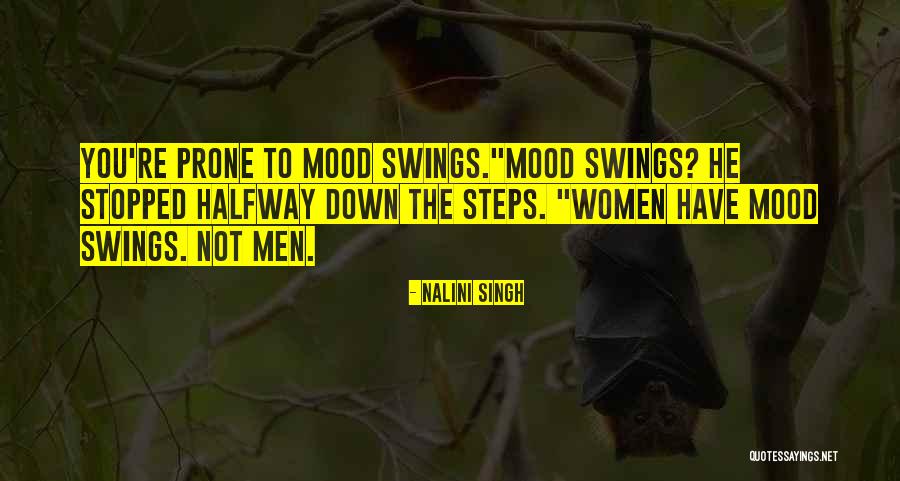 Mood Swings Quotes By Nalini Singh Mood Swings Quotes By Nalini Singh
